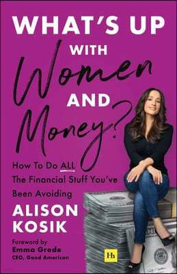What's Up with Women and Money?: How to Do All the Financial Stuff You've Been Avoiding