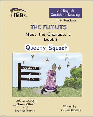 THE FLITLITS, Meet the Characters, Book 2, Queeny Squash, 8+Readers, U.K. English, Confident Reading: Read, Laugh and Learn