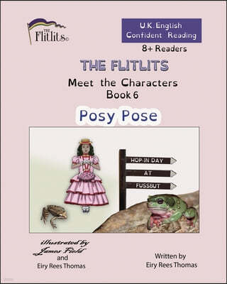 THE FLITLITS, Meet the Characters, Book 6, Posy Pose, 8+Readers, U.K. English, Confident Reading: Read, Laugh and Learn