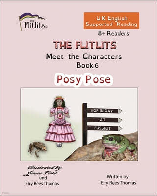 THE FLITLITS, Meet the Characters, Book 6, Posy Pose, 8+Readers, U.K. English, Supported Reading: Read, Laugh and Learn