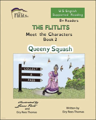 THE FLITLITS, Meet the Characters, Book 2, Queeny Squash, 8+Readers, U.S. English, Supported Reading: Read, Laugh, and Learn