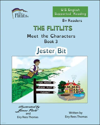 THE FLITLITS, Meet the Characters, Book 3, Jester Bit, 8+Readers, U.S. English, Supported Reading: Read, Laugh, and Learn