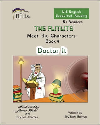 THE FLITLITS, Meet the Characters, Book 4, Doctor It, 8+Readers, U.S. English, Supported Reading: Read, Laugh, and Learn