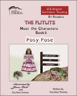 THE FLITLITS, Meet the Characters, Book 6, Posy Pose, 8+Readers, U.S. English, Confident Reading: Read, Laugh, and Learn