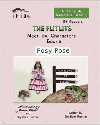 THE FLITLITS, Meet the Characters, Book 6, Posy Pose, 8+Readers, U.S. English, Supported Reading: Read, Laugh, and Learn