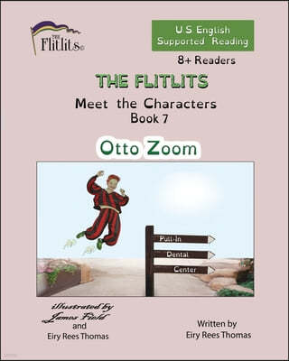 THE FLITLITS, Meet the Characters, Book 7, Otto Zoom, 8+Readers, U.S. English, Supported Reading: Read, Laugh, and Learn