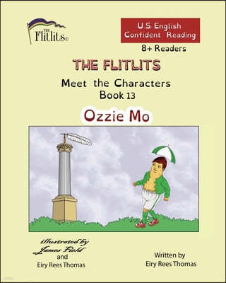 THE FLITLITS, Meet the Characters, Book 13, Ozzie Mo, 8+Readers, U.S. English, Confident Reading: Read, Laugh, and Learn