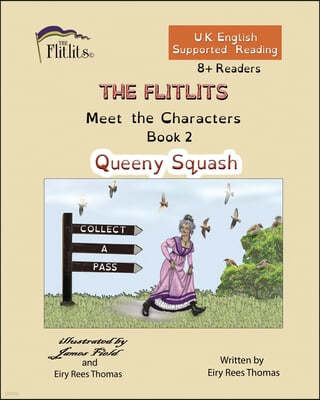 THE FLITLITS, Meet the Characters, Book 2, Queeny Squash, 8+Readers, U.K. English, Supported Reading: Read, Laugh and Learn