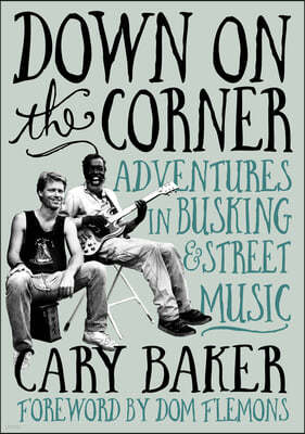 Down on the Corner: Adventures in Busking & Street Music