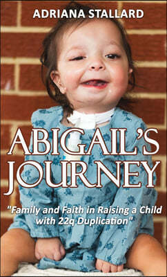 Abigail's Journey: "Family and Faith in Raising a Child with 22q Duplication"