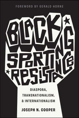 Black Sporting Resistance: Diaspora, Transnationalism, and Internationalism