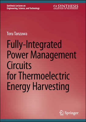 Fully-Integrated Power Management Circuits for Thermoelectric Energy Harvesting