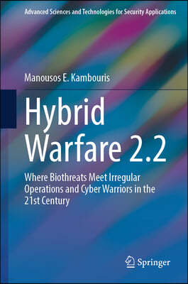 Hybrid Warfare 2.2: Where Biothreats Meet Irregular Operations and Cyber Warriors in the 21st Century