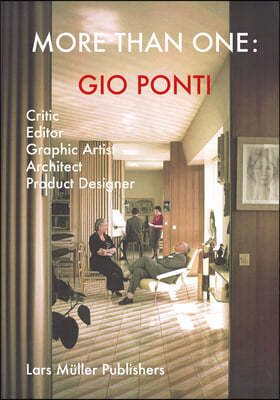 More Than One: Gio Ponti: Critic, Editor, Graphic Artist, Architect, Product Designer
