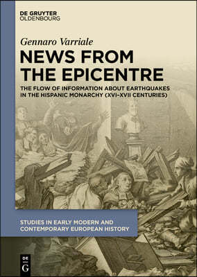 News from the Epicentre: The Flow of Information about Earthquakes in the Hispanic Monarchy (XVI-XVII Centuries)
