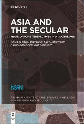 Asia and the Secular: Francophone Perspectives in a Global Age