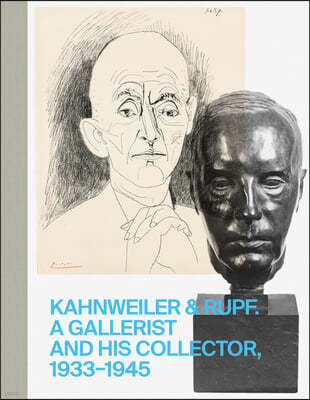 Rupf & Kahnweiler: The Collector and His Gallerist, 1933-1945