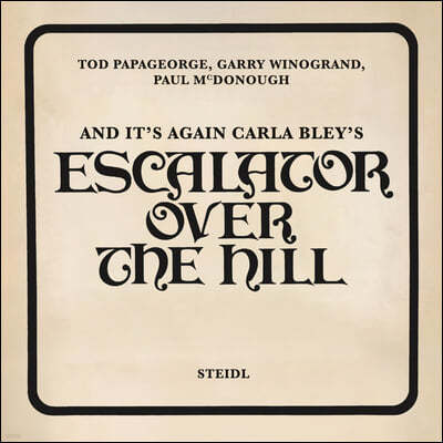 Tod Papageorge, Garry Winogrand, Paul McDonough: And It's Again: Carla Bley's Escalator Over the Hill