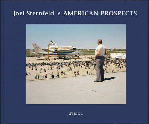 Joel Sternfeld: American Prospects: Non Plus Ultra Edition