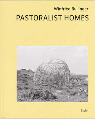 Winfried Bullinger: Pastoralist Homes