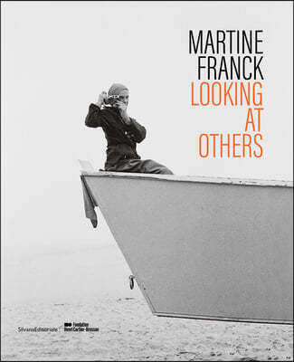 Martine Franck: Looking at Others
