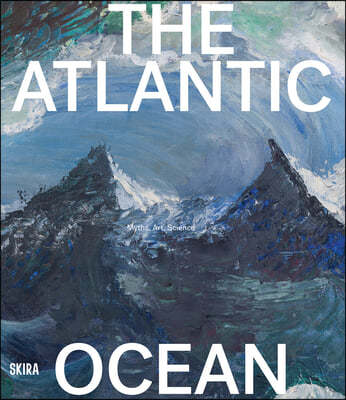 The Atlantic Ocean: Myths, Art, Science