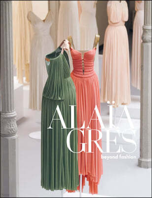 Alaïa/Gres: Beyond Fashion