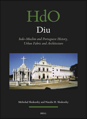 Diu: Indo-Muslim and Portuguese History, Urban Fabric and Architecture