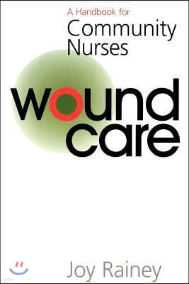 Wound Care: A Handbook for Community Nurses