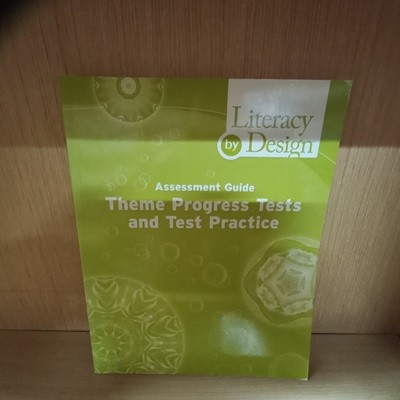 Literacy by Design: Assessment Guide- Theme Progress Tests and Test Practice Paperback  (grade 5)