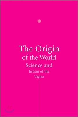 The Origin of the World: Science and Fiction of the Vagina