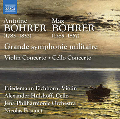 Nicolas Pasquet   &  : ̿ø ְ, ÿ ְ,  װ 롯 (Antoine Bohrer; Max Bohrer: Grand Symphonie Militaire; Violin Concerto; Cello Concerto)