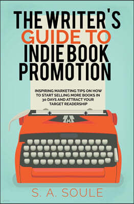 The Writer's Guide to Indie Book Promotion