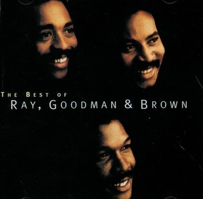 Ray, Goodman & Brown - The Best Of Ray, Goodman & Brown