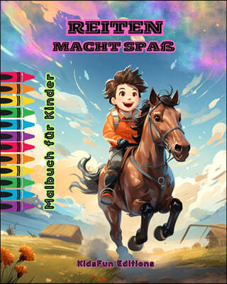 Reiten macht Spaß - Malbuch fur Kinder - Faszinierende Abenteuer von Pferden und Einhornern