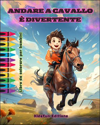Andare a cavallo e divertente - Libro da colorare per bambini - Avventure affascinanti di cavalli e unicorni