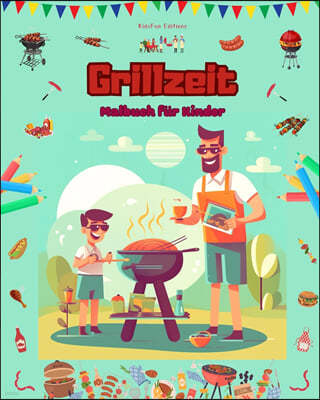 Grillzeit - Malbuch fur Kinder - Kreative und spielerische Designs, die das Leben im Freien fordern