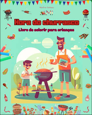 Hora do churrasco - Livro de colorir para criancas - Designs criativos e divertidos para incentivar a vida ao ar livre