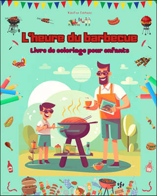 L'heure du barbecue - Livre de coloriage pour enfants - Des designs joyeux pour encourager la vie en plein air