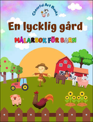 En lycklig gard - Malarbok for barn - Roliga och kreativa teckningar av bedarande lantbruksdjur