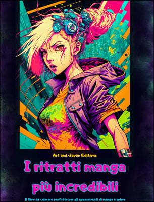 I ritratti manga piu incredibili - Il libro da colorare perfetto per gli appassionati di manga e anime