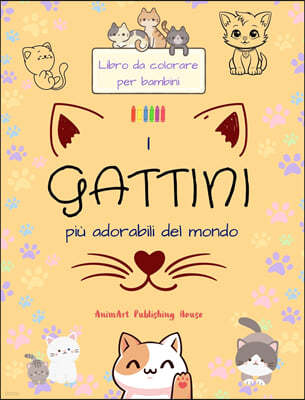 I gattini piu adorabili del mondo - Libro da colorare per bambini - Scene creative e divertenti di gatti sorridenti