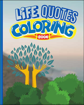 Life Quotes and Coloring Book