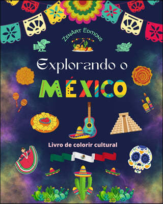 Explorando o Mexico - Livro de colorir cultural - Desenhos criativos de simbolos mexicanos