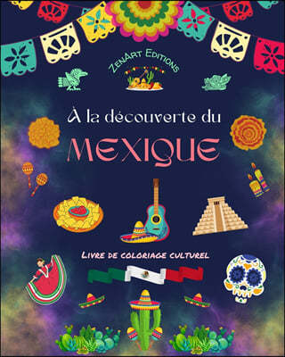 A la decouverte du Mexique - Livre de coloriage culturel - Dessins creatifs de symboles mexicains