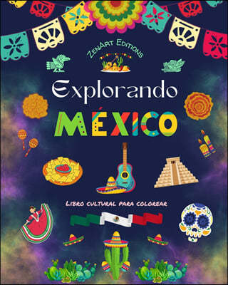 Explorando Mexico - Libro cultural para colorear - Disenos creativos de simbolos mexicanos