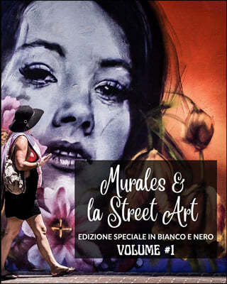 Murales e la Street Art in Edizione Speciale Bianco e Nero