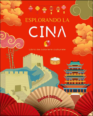 Esplorando la Cina - Libro da colorare culturale - Disegni creativi classici e contemporanei di simboli cinesi