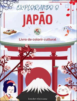 Explorando o Japao - Livro de colorir cultural - Desenhos criativos classicos e contemporaneos de simbolos japoneses
