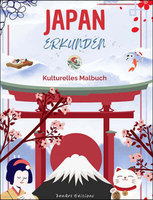 Japan erkunden - Kulturelles Malbuch - Klassische und zeitgenossische kreative Designs japanischer Symbole